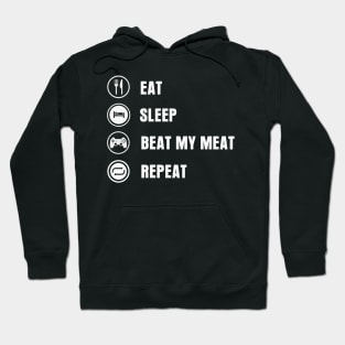 Eat Sleep Beat My Meat Repeat Hoodie